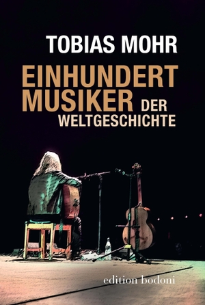 Mohr, Tobias. Einhundert Musiker der Weltgeschichte. edition bodoni, 2023.