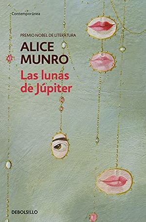 Munro, Alice. Las lunas de Júpiter. Debolsillo, 2010.