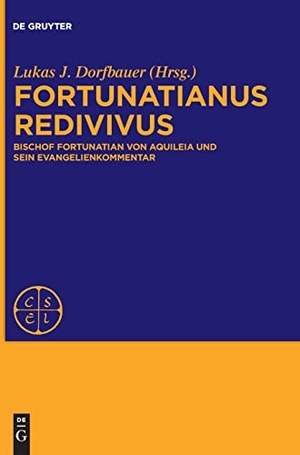 Dorfbauer, Lukas J. (Hrsg.). Fortunatianus redivivus - Bischof Fortunatian von Aquileia und sein Evangelienkommentar. De Gruyter, 2017.