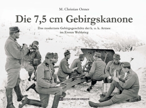 Ortner, M. Christian. Die 7,5 cm Gebirgskanone - Das modernste Gebirgsgeschütz der k. u. k. Armee im Ersten Weltkrieg. Edition Winkler-Hermaden, 2019.