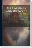 The Lindisfarne And Rushworth Gospels: Now First Printed From The Original Manuscripts In The British Museum And The Bodleian Library; Volume 4