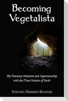 Becoming Vegetalista