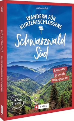 Freudenthal, Lars. Wandern für Kurzentschlossene Schwarzwald Süd - Spontan los - 28 geniale Halbtagestouren. Bruckmann Verlag GmbH, 2025.