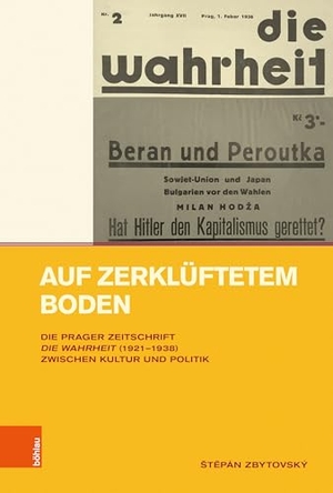 Zbytovský, ¿T¿Pán. Auf zerklüftetem Boden - Die Prager Zeitschrift Die Wahrheit (1921-1938) zwischen Kultur und Politik. Böhlau-Verlag GmbH, 2024.