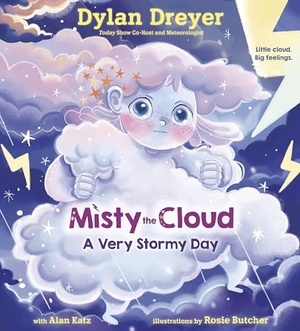 Dreyer, Dylan / Rosie Butcher. Misty the Cloud - A Very Stormy Day. Random House USA Inc, 2021.