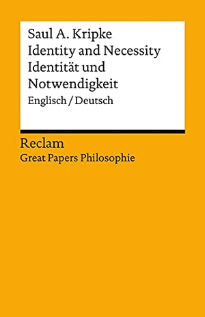 Kripke, Saul A.. Identity and Necessity / Identität und Notwendigkeit - Englisch/Deutsch. [Great Papers Philosophie]. Reclam Philipp Jun., 2021.