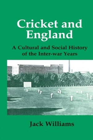 Williams. Cricket and England - A Cultural and Social History of Cricket in England between the Wars. Taylor & Francis Ltd (Sales), 2003.
