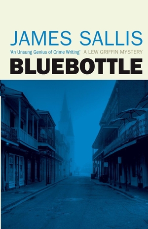 Sallis, James. Bluebottle. BEDFORD SQUARE PUBLISHERS, 2012.