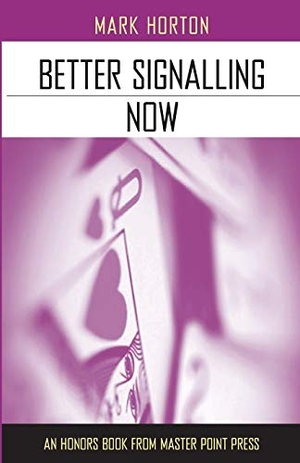 Horton, Mark. Better Signalling Now. Master Point Press, 2014.