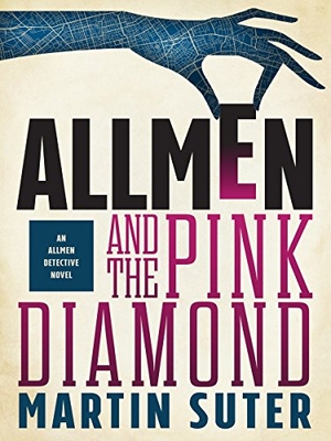 Suter, Martin. Allmen and the Pink Diamond. New Vessel Press, 2019.