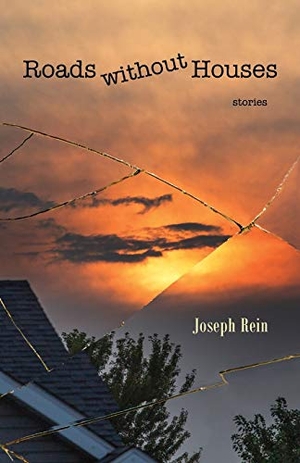 Rein, Joseph. Roads without Houses - Stories. Press 53, 2018.