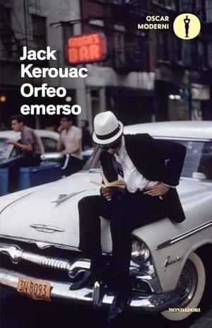 Kerouac, Jack. Orfeo emerso. Mondadori, 2025.