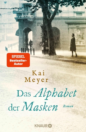Meyer, Kai. Das Alphabet der Masken - Roman. Knaur HC, 2026.