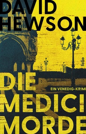 Hewson, David. Die Medici-Morde - Ein Venedig-Krimi. Folio Verlagsges. Mbh, 2024.