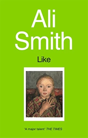 Smith, Ali. Like. Little, Brown Book Group, 1998.