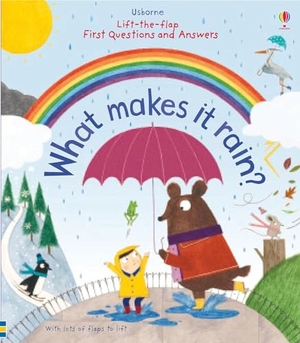 Daynes, Katie. Lift-the-Flap First Questions and Answers What Makes it Rain?. Usborne Publishing, 2015.