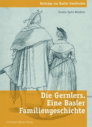 Opitz-Belakhal, Claudia. Die Gernlers. Eine Basler Familiengeschichte. Merian, Christoph Verlag, 2023.