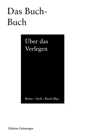 Alexandra, Rotter / Groh Alexander et al (Hrsg.). Das Buch-Buch - Über das Verlegen. Goldegg Verlag GmbH, 2017.