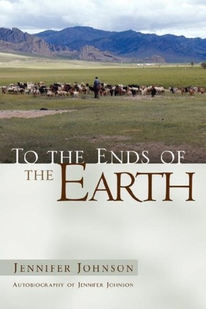 Johnson, Jennifer. To the Ends of the Earth. Xulon Press, 2003.