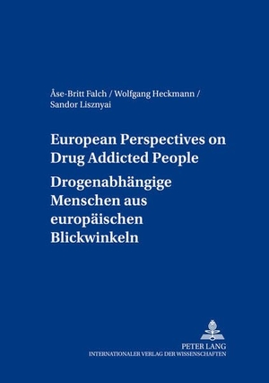 Falch, Ase-Brit / Heckmann, Wolfgang et al. European Perspectives on Drug Addicted People- Drogenabhängige Menschen aus europäischen Blickwinkeln. Peter Lang, 2004.