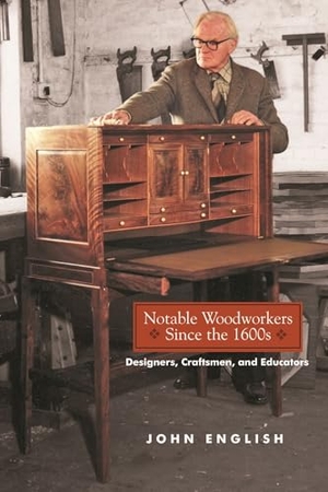 English, John. Notable Woodworkers Since the 1600s - Designers, Craftsman, and Educators. Globe Pequot Publishing Group Inc, 2025.