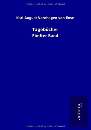 Varnhagen Von Ense, Karl August. Tagebücher - Fünfter Band. TP Verone Publishing, 2017.