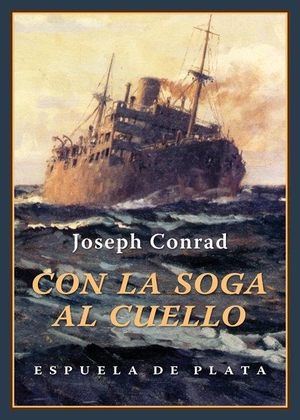 Conrad, Joseph. Con la soga al cuello. Ediciones Espuela de Plata, 2016.