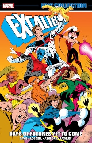Davis, Alan / Scott Lobdell. Excalibur Epic Collection: Days of Futures Yet To Come. Marvel Comics, 2024.