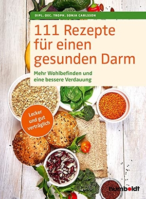 Carlsson, Sonja. 111 Rezepte für einen gesunden Darm - Mehr Wohlbefinden und eine bessere Verdauung. Lecker und gut verträglich. Humboldt Verlag, 2022.