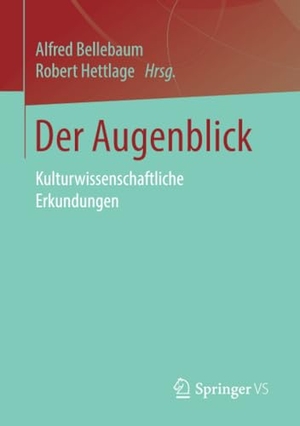 Hettlage, Robert / Alfred Bellebaum (Hrsg.). Der Augenblick - Kulturwissenschaftliche Erkundungen. Springer Fachmedien Wiesbaden, 2019.