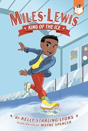Lyons, Kelly Starling. King of the Ice #1. Penguin Young Readers Group, 2022.