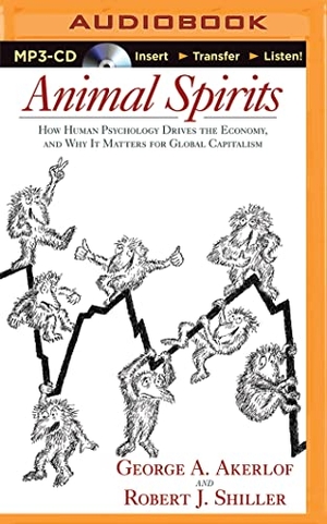 Akerlof, George A. / Robert J. Shiller. Animal Spirits: How Human Psychology Drives the Economy, and Why It Matters for Global Capitalism. Audio Holdings, 2015.