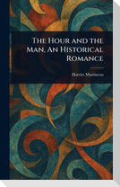 The Hour and the Man, An Historical Romance