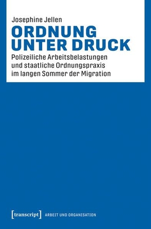 Jellen, Josephine. Ordnung unter Druck - Polizeiliche Arbeitsbelastungen und staatliche Ordnungspraxis im langen Sommer der Migration. Transcript Verlag, 2026.