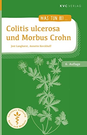 Langhorst, Jost / Annette Kerckhoff. Colitis ulcerosa und Morbus Crohn - Naturheilkunde und Integrative Medizin. KVC Verlag, 2022.