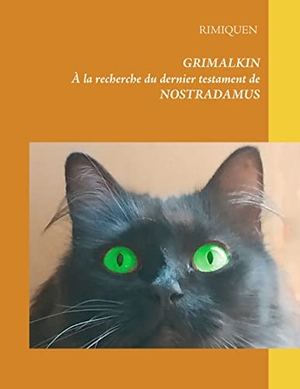Rimiquen, Rimiquen. Grimalkin - À la recherche du dernier testament de Nostradamus. BoD - Books on Demand, 2019.