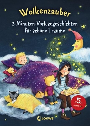 Wolkenzauber - 3-Minuten-Vorlesegeschichten für schöne Träume. Loewe Verlag GmbH, 2015.