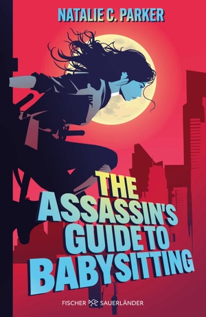 Parker, Nathalie C.. The Assassin's Guide to Babysitting - Explosiver YA-Actionthriller mit Superkräften. Packende Urban Fantasy mit Found Family & Queer Romance. FISCHER Sauerländer, 2026.