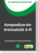 Kompendium der Kriminalistik A - M. Band 1
