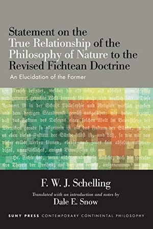 Schelling, F. W. J.. Statement on the True Relationship of the Philosophy of Nature to the Revised Fichtean Doctrine - An Elucidation of the Former. SUNY Press, 2019.