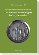 Der Harzer Eisenkunstguss im 19. Jahrhundert