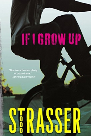 Strasser, Todd. If I Grow Up. Simon & Schuster Books for Young Readers, 2009.