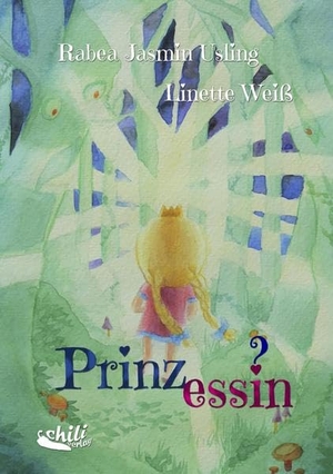 Usling, Rabea Jasmin / Linette Weiß. Prinzessin? - Ein Kinderbuch zum Thema Transidentität. chiliverlag, 2017.