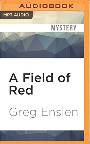 Enslen, Greg. A Field of Red. Brilliance Audio, 2016.