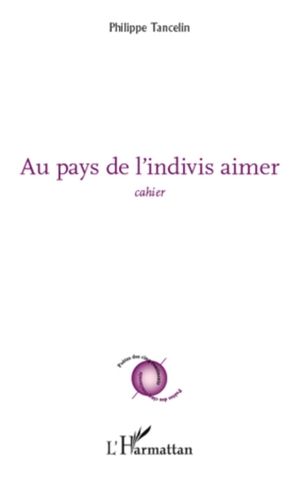 Tancelin, Philippe. Au pays de l'indivis aimer - Cahier. Editions L'Harmattan, 2020.