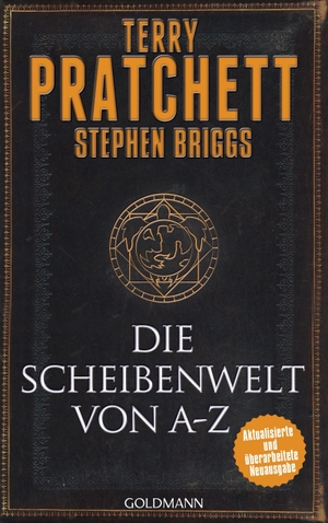 Pratchett, Terry / Stephen Briggs. Die Scheibenwelt von A - Z - Aktualisierte und überarbeitete Neuausgabe. Goldmann TB, 2016.