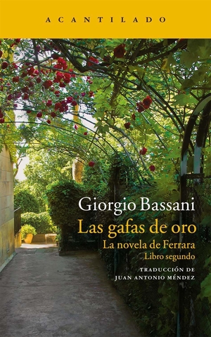 Bassani, Giorgio. La novela de Ferrara 2. Las gafas de oro. Acantilado, 2015.