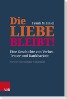 Die Liebe bleibt!