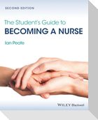 The Student's Guide to Becoming a Nurse