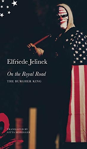 Jelinek, Elfriede. On the Royal Road - The Burgher King. Seagull Books, 2020.